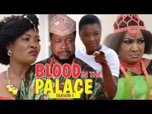 Video: BLOOD IN THE PALACE 1 –  Nigerian Nollywood Movies 2018